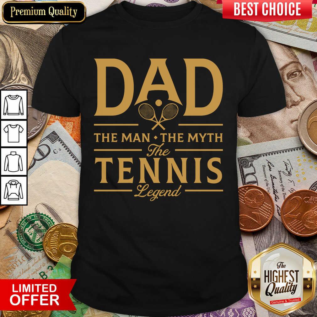 Dad The Tennis Legend Shirt Dad The Tennis Legend Shirt