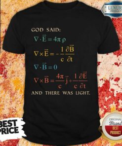 Excellent God Said And There Was Light Shirt