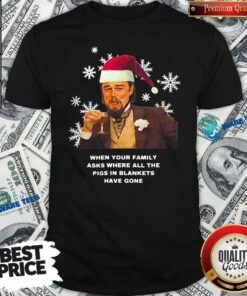 Family Asks Where All The Pigs In Blankets Have Gone Shirt