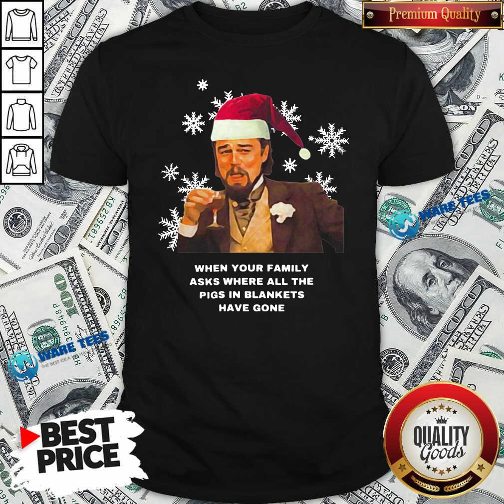 Family Asks Where All The Pigs In Blankets Have Gone Shirt Family Asks Where All The Pigs In Blankets Have Gone Shirt