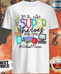 Fantastic Not All Superheroes Wear Capes School Nurse Shirt