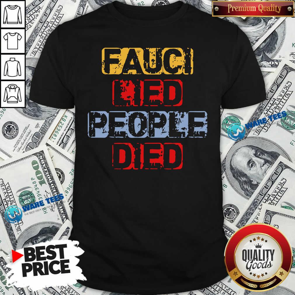 Fauci Lied People Died Shirt Fauci Lied People Died Shirt