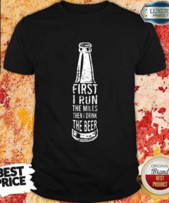 First I Drink Beer Shirt