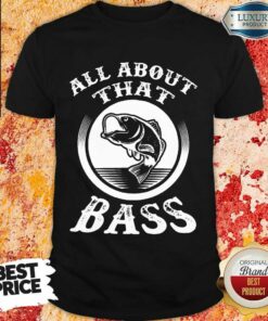 Fishing All About That Bass Shirt