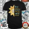 Flower The Loss Is Immeasurable The Love Left Behind Shirt