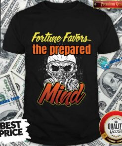 Fortune Favors The Prepared Mind Skull Shirt