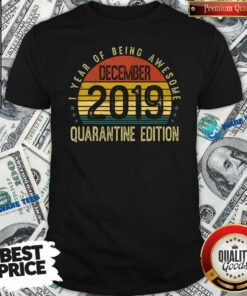 Funny 1 Year Of Being Awesome December 2019 Quarantine Edition 1st Birthday Vintage Shirt