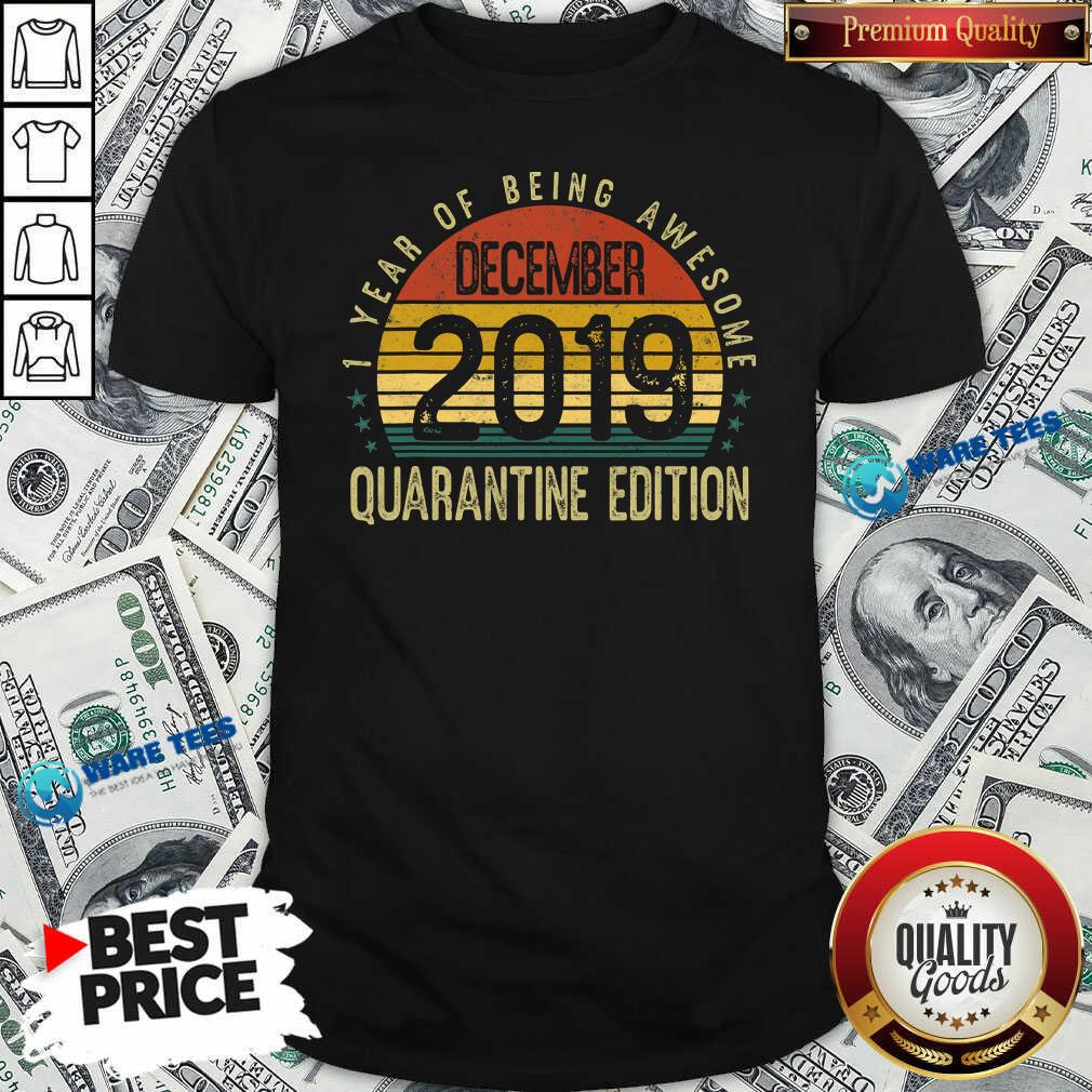Funny 1 Year Of Being Awesome December 2019 Quarantine Edition 1st Birthday Vintage Shirt Funny 1 Year Of Being Awesome December 2019 Quarantine Edition 1st Birthday Vintage Shirt