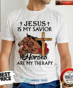 Funny Jesus Is My Savior Horses Are My Therapy Shirt