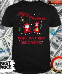 Funny Merry Christmas Peace Love And Line Dancing Shirt