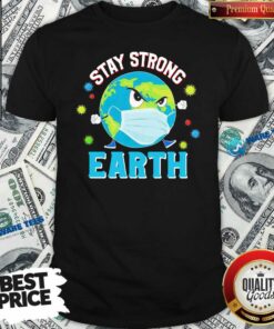 Funny Stay Strong Earth Coronavirus 2020 Shirt