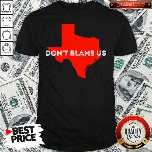 Funny Texas Don’t Blame Us Republican Vote 2020 Election Shirt – Waretees
