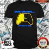 Game Updating That’s Why I’m Here Shirt