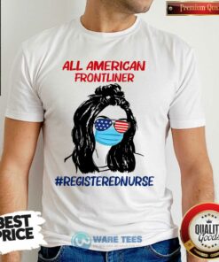 Girl All American Frontliner Registered Nurse Shirt