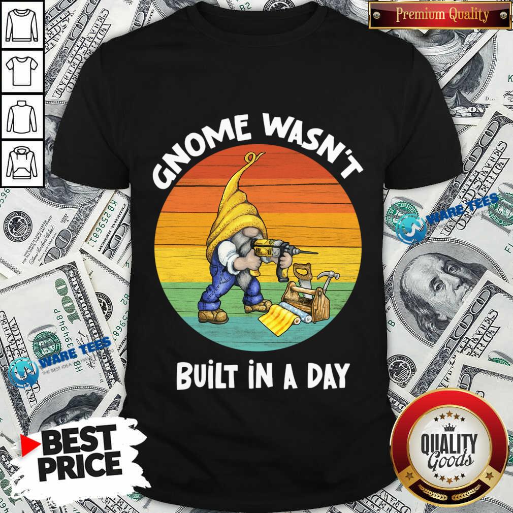 Gnome Wasn't Built In A Day Vintage Shirt Gnome Wasn't Built In A Day Vintage Shirt