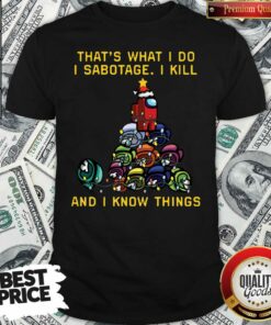 Good Among Us That What I Do I Sabotage I Kill And I Know Things Christmas Tree Shirt – Waretees
