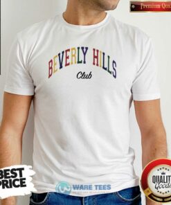 Good Beverly Hills Club Shirt