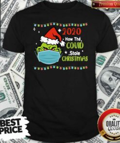 Good Grinch 2020 How Covid Stole Christmas Shirt – Waretees