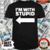 Good I’m With Stupid Shirt