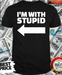 Good I’m With Stupid Shirt