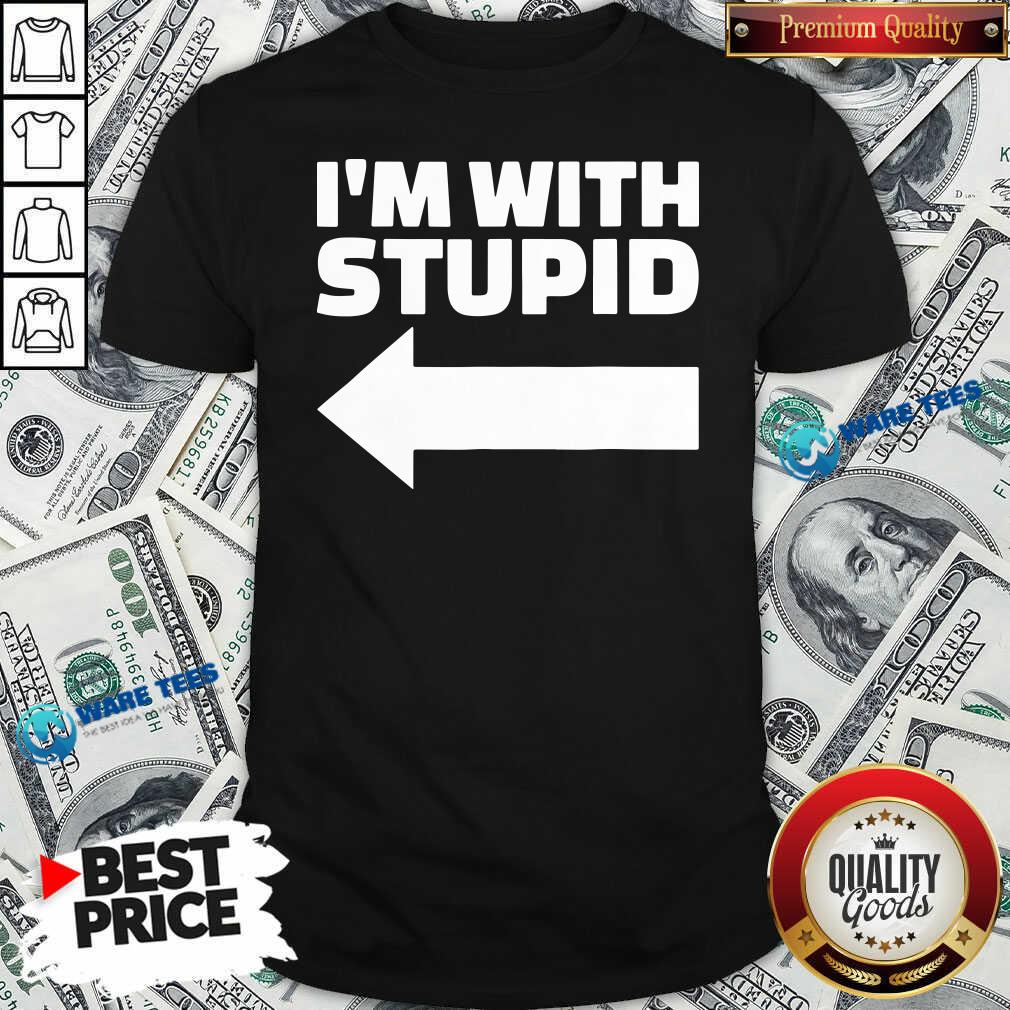 Good I’m With Stupid Shirt Good I’m With Stupid Shirt