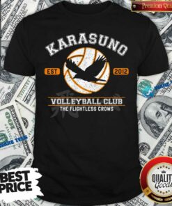 Good Karasuno Est 2010 Volleyball Club The Flightless Crows Shirt