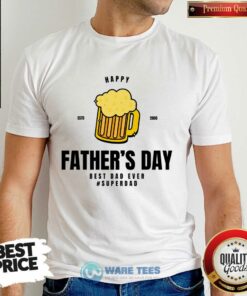 Happy Father’s Day Best Dad Ever Superdad Shirt