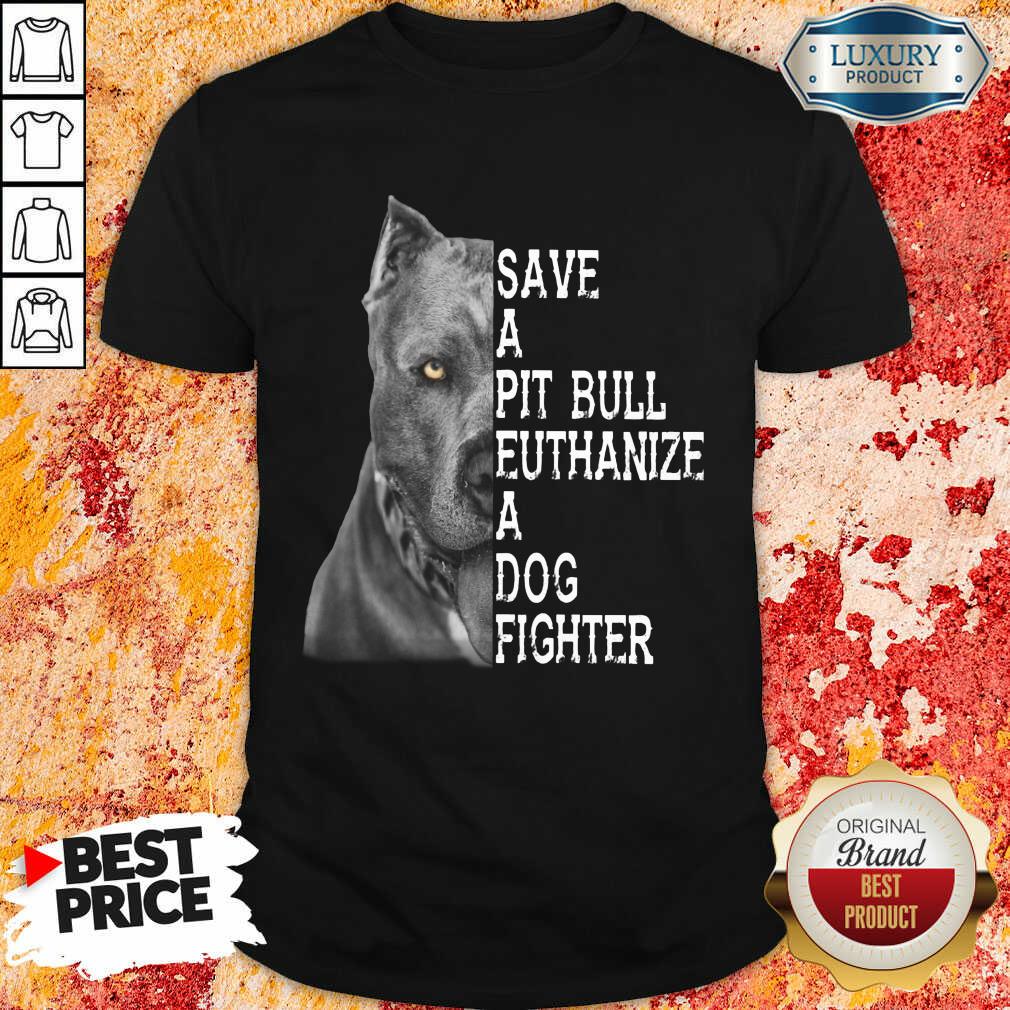Happy PitBull Save A Pitbull Euthanize A Dog Fighter Shirt Happy PitBull Save A Pitbull Euthanize A Dog Fighter Shirt