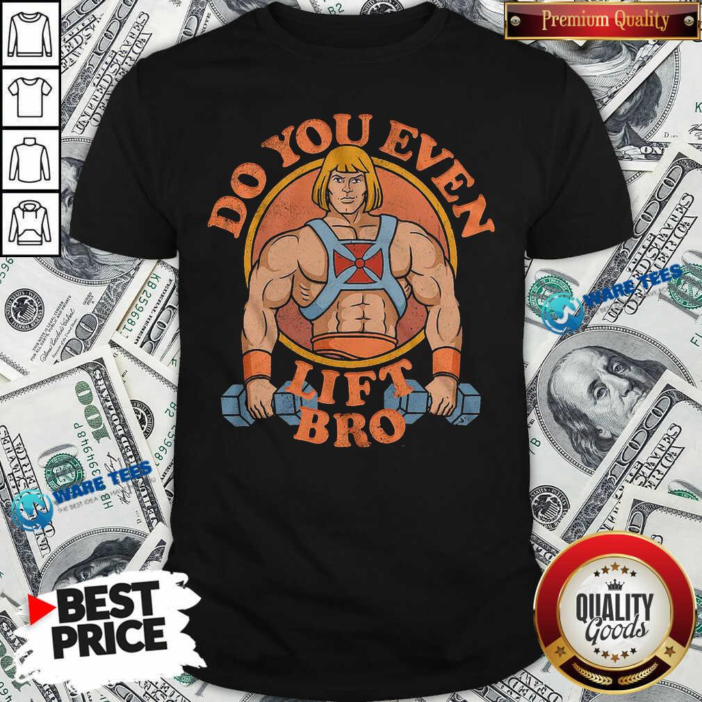 He Man Do You Even Lift Bro Shirt He Man Do You Even Lift Bro Shirt