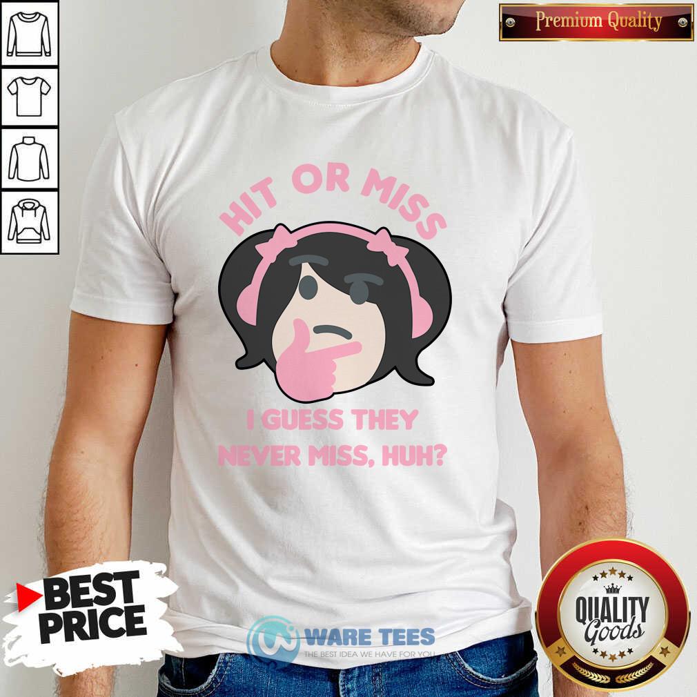 Hit Miss I Guess They Never Miss Huh Nyan Nyan Cartoon Shirt Hit Miss I Guess They Never Miss Huh Nyan Nyan Cartoon Shirt