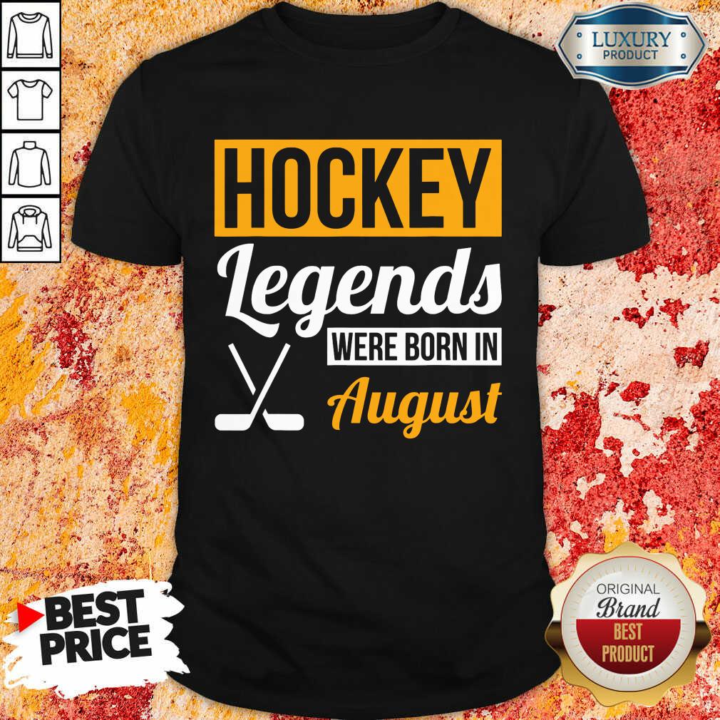 Hockey Legends Were Born In August Birthday Shirt Hockey Legends Were Born In August Birthday Shirt