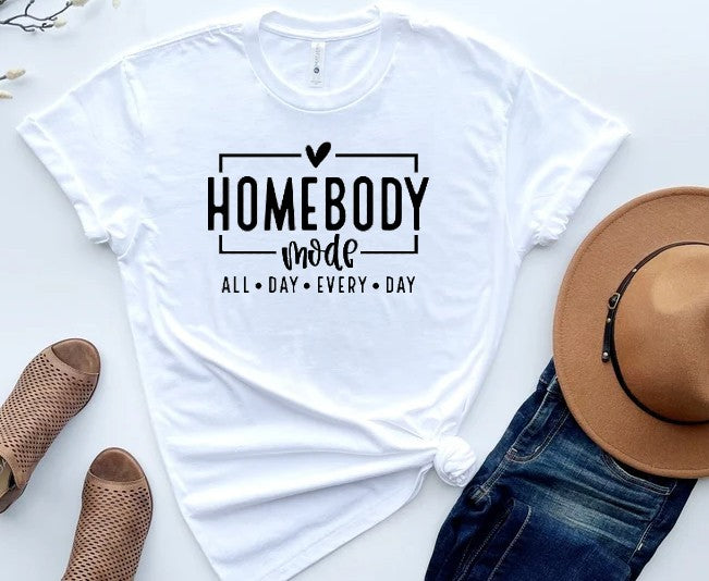 Homebody Mode Shirt Homebody Mode Shirt