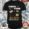 Hot Check Your Boo Bees Mine Tried To Kill Me Shirt