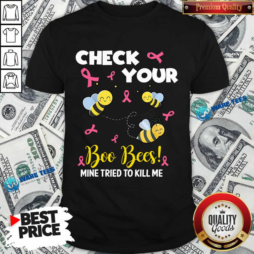 Hot Check Your Boo Bees Mine Tried To Kill Me Shirt Hot Check Your Boo Bees Mine Tried To Kill Me Shirt