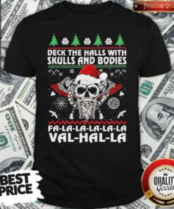 Hot Deck The Halls With Skulls And Bodies Fa La La La Val Halla Ugly Christmas Shirt – Waretees