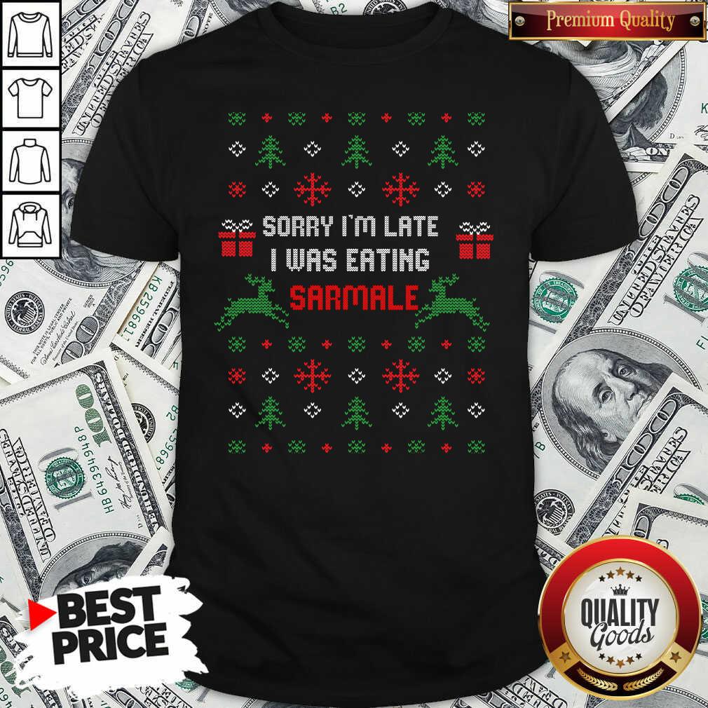 Hot Sorry I’m Late I Was Eating Sarmale Romanian Christmas Shirt - Waretees Hot Sorry I’m Late I Was Eating Sarmale Romanian Christmas Shirt - Waretees