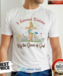 I Survived Diabetes By The Grace Of God Shirt