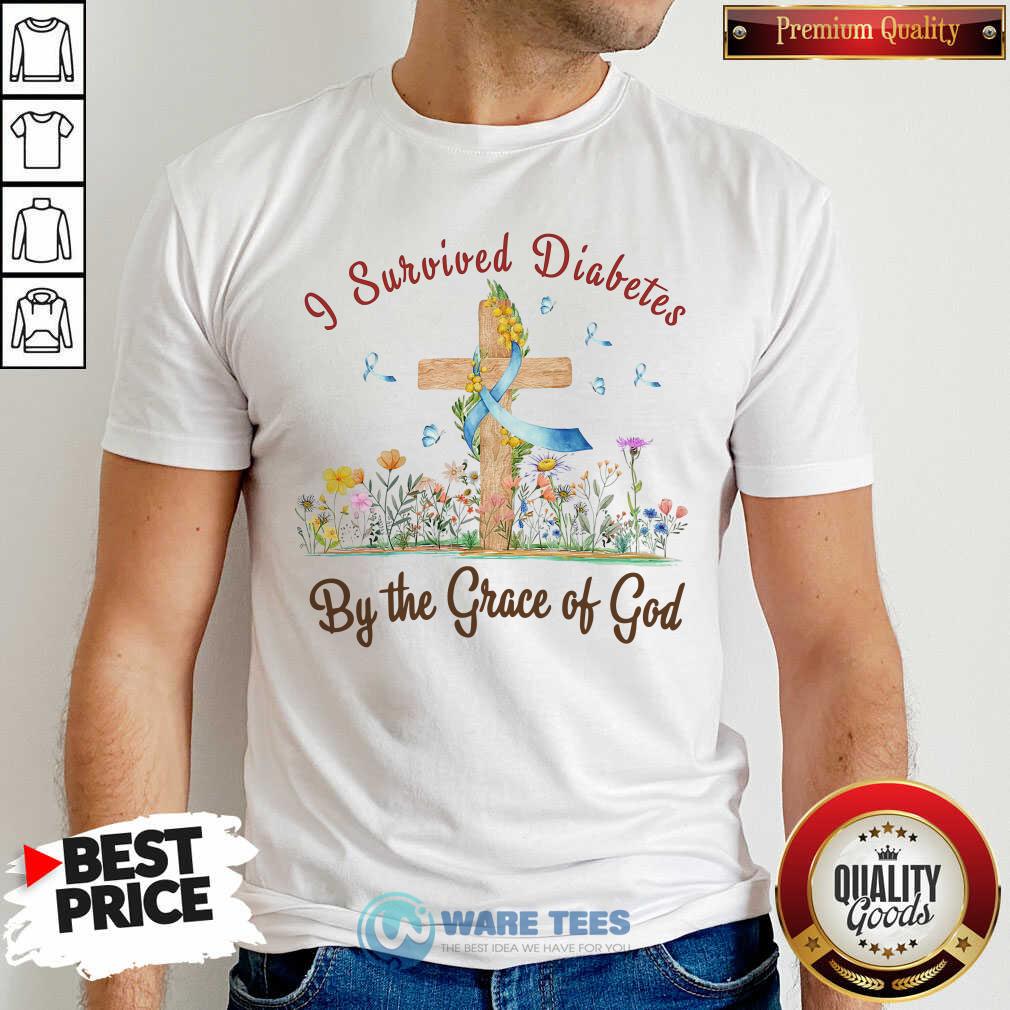 I Survived Diabetes By The Grace Of God Shirt I Survived Diabetes By The Grace Of God Shirt