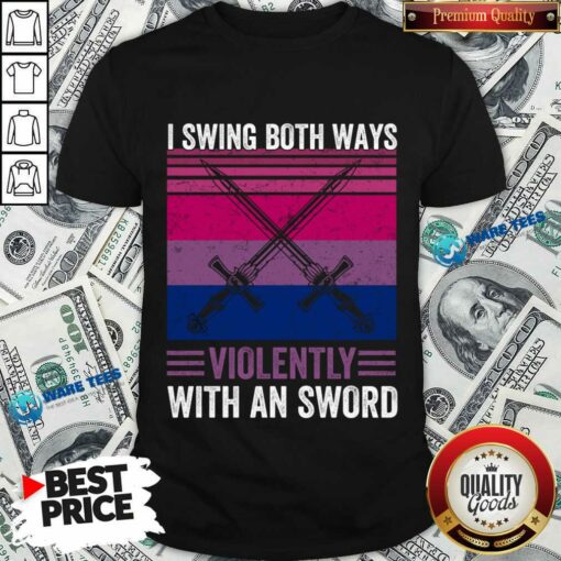 I Swing Both Ways Violently With An Sword Vintage Shirt