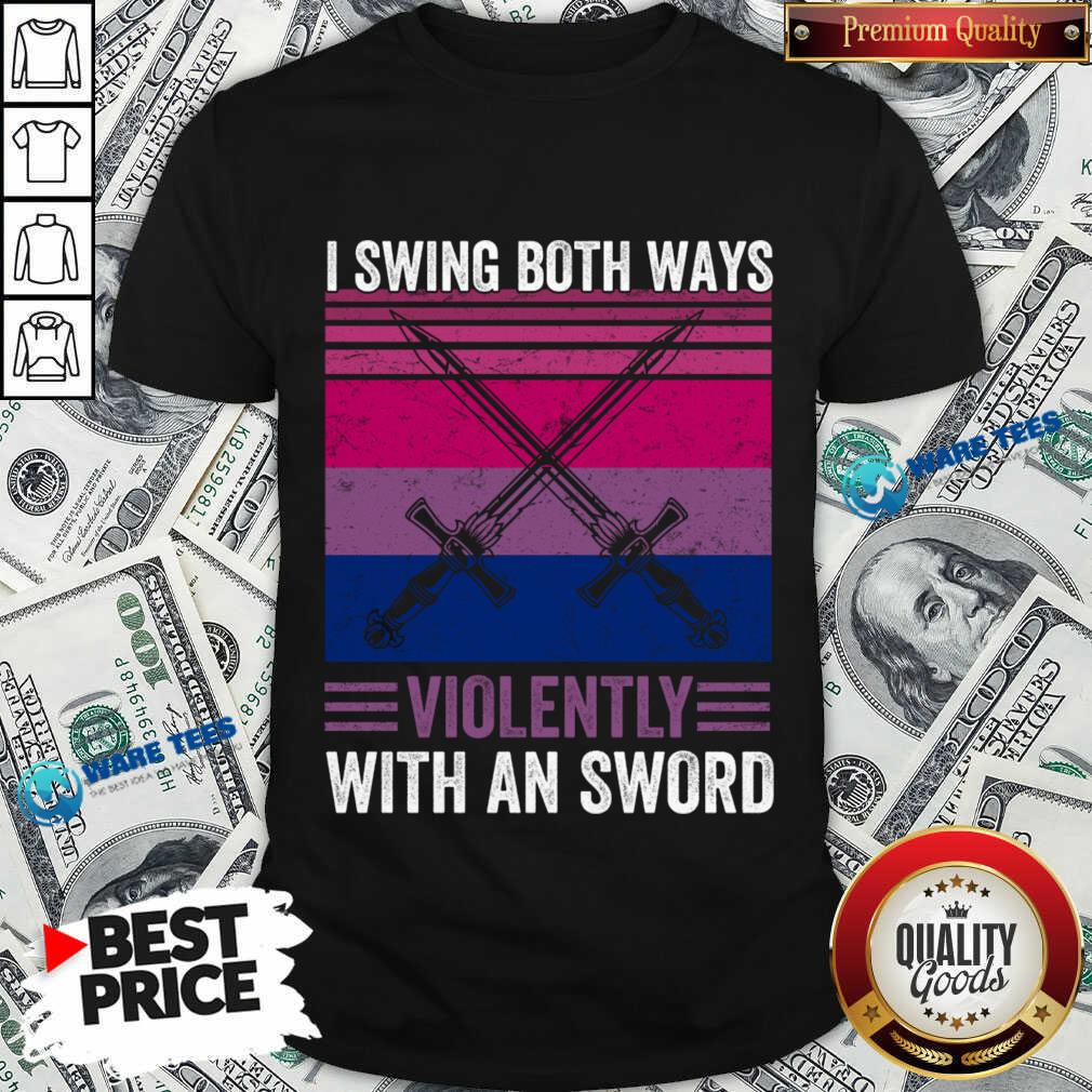 I Swing Both Ways Violently With An Sword Vintage Shirt I Swing Both Ways Violently With An Sword Vintage Shirt