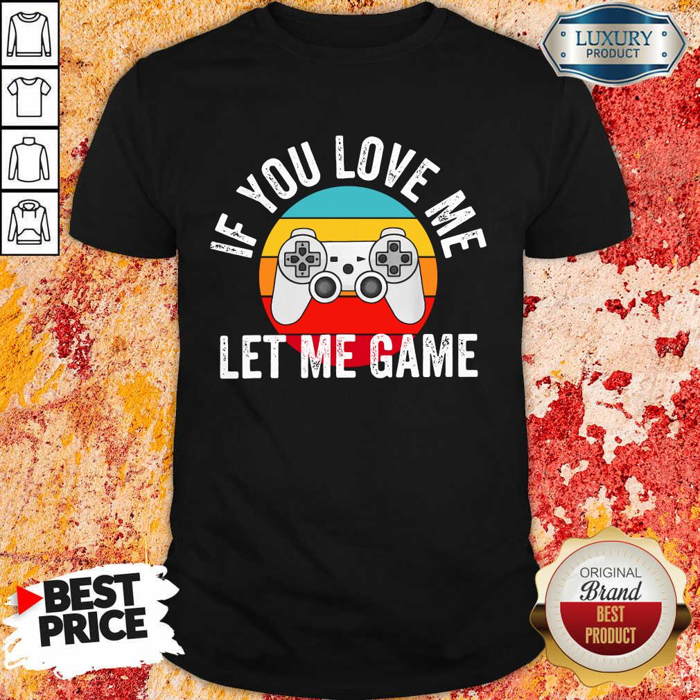 If You Love Me Let Me Game Vintage Shirt If You Love Me Let Me Game Vintage Shirt