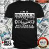 I’m A Mechanic I Can’t Fix Stupid Shirt