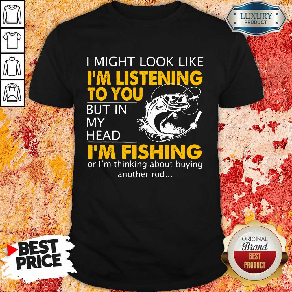 Im Listening But In My Head Im Fishing Shirt Im Listening But In My Head Im Fishing Shirt