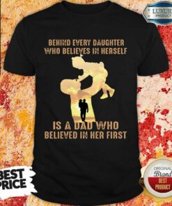 Is A Dad Who Believes In Her First Shirt