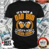 It’s Not A Dad Bod Its A Father Figure Beer Shirt