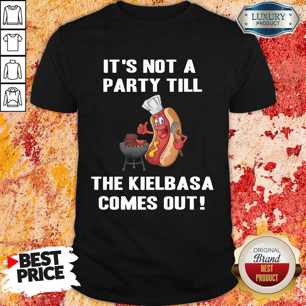 It's Not A Party Till The Kielbasa Shirt It's Not A Party Till The Kielbasa Shirt