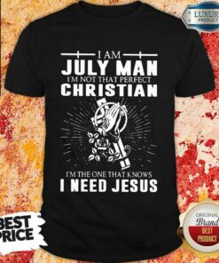 July Man Im Not That Perfect Christian Shirt
