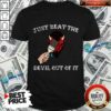 Just Beat The Devil Out Of It Shirt
