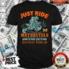 Just Ride Motorcycle To Ride Live To Win Street Rebel Shirt
