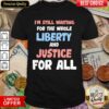Liberty And Justice For All Shirt